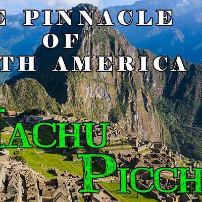 The Pinnacle of South America Machu Picchu